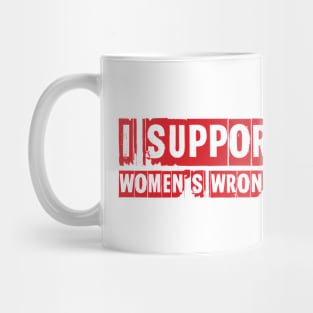 I support women's wrongs Mug